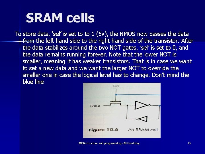 SRAM cells To store data, ‘sel’ is set to to 1 (5 v), the SRAM cells To store data, ‘sel’ is set to to 1 (5 v), the