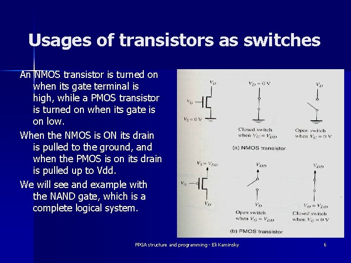 Usages of transistors as switches An NMOS transistor is turned on when its gate Usages of transistors as switches An NMOS transistor is turned on when its gate
