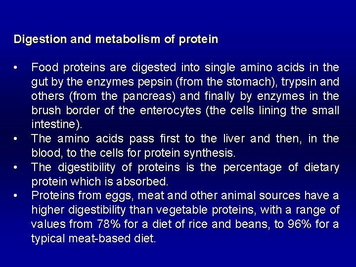 Digestion and metabolism of protein • • Food proteins are digested into single amino
