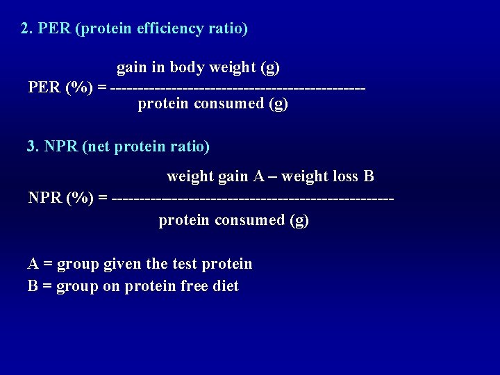 2. PER (protein efficiency ratio) gain in body weight (g) PER (%) = -----------------------protein