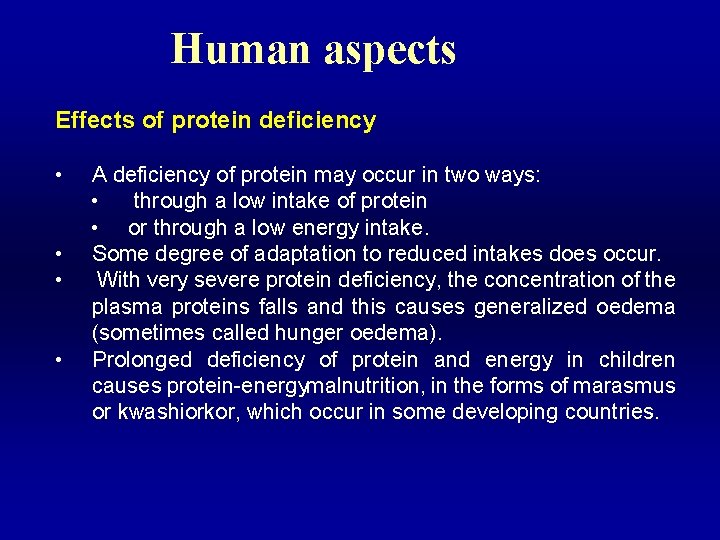 Human aspects Effects of protein deficiency • • A deficiency of protein may occur