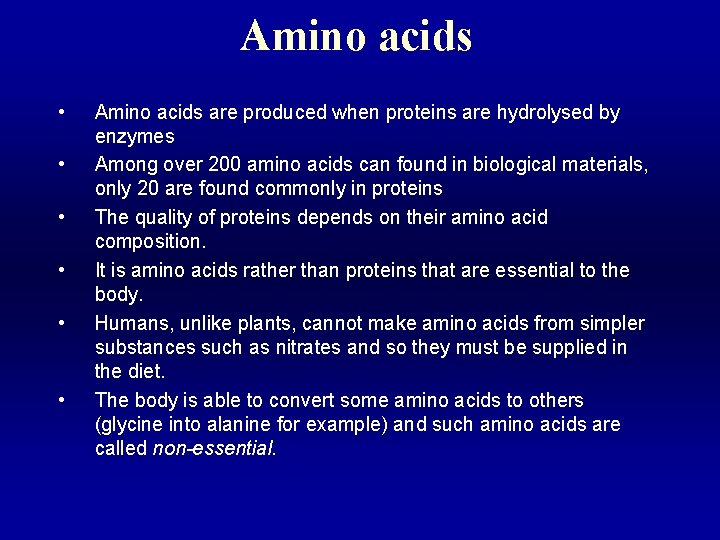 Amino acids • • • Amino acids are produced when proteins are hydrolysed by