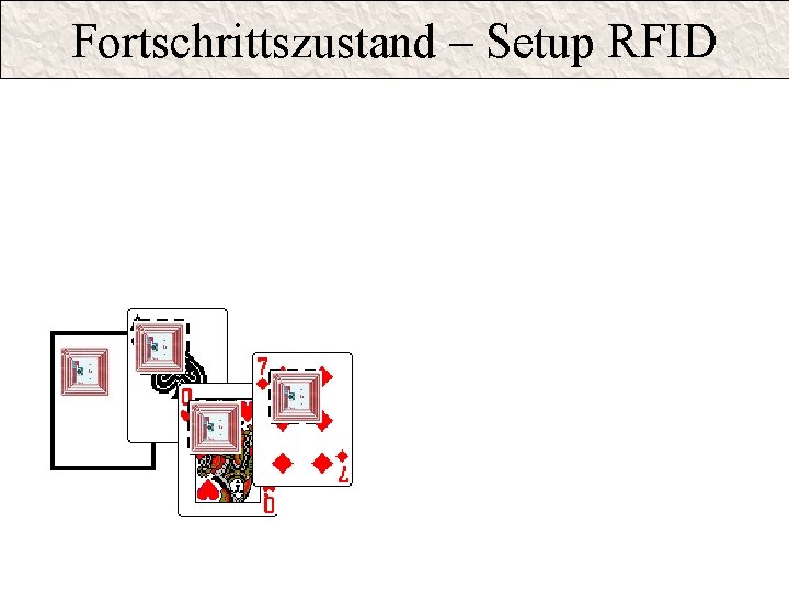 Fortschrittszustand – Setup RFID PIK 10 quits sensor range HEART JACK and KARO KING