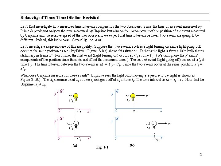 Relativity of Time: Time Dilation Revisited Let’s first investigate how measured time intervals compare