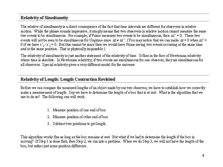 Relativity of Simultaneity The relative of simultaneity is a direct consequence of the fact
