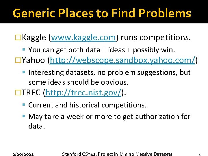 Generic Places to Find Problems �Kaggle (www. kaggle. com) runs competitions. § You can