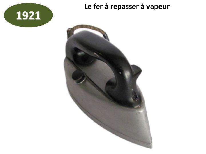 1921 Le fer à repasser à vapeur 