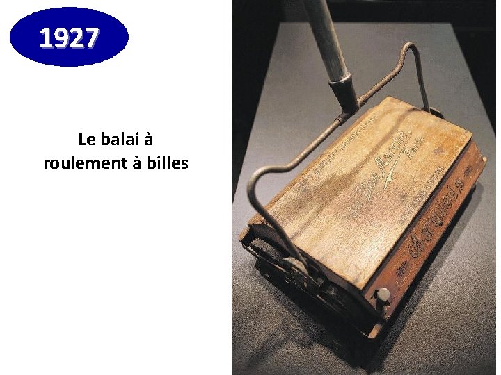 1927 Le balai à roulement à billes 