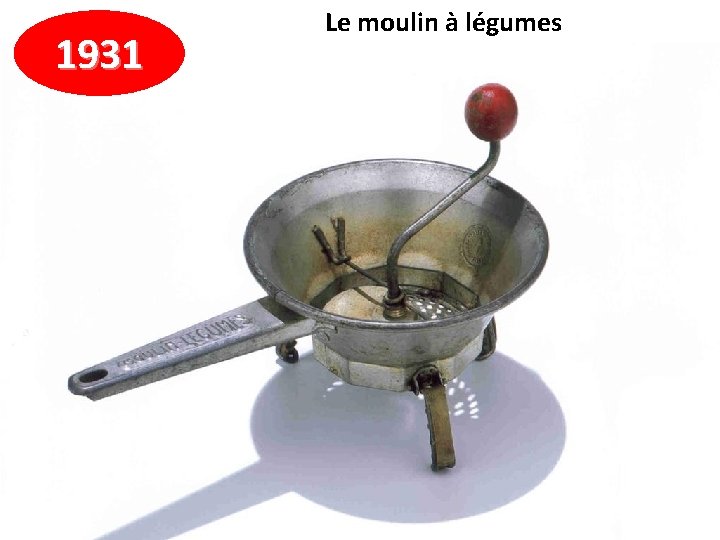 1931 Le moulin à légumes 