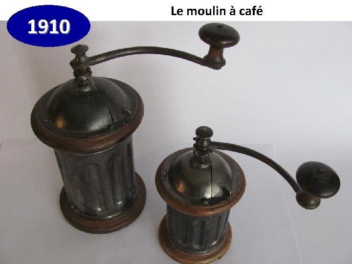 1910 Le moulin à café 