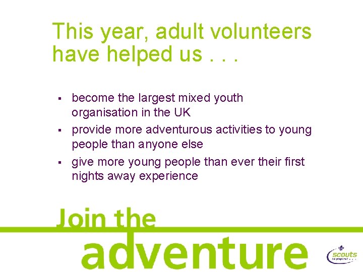 This year, adult volunteers have helped us. . . § § § become the