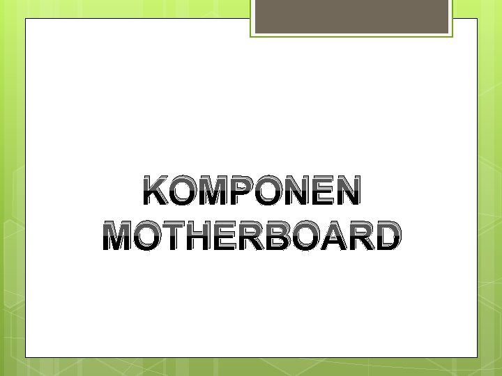 KOMPONEN MOTHERBOARD 