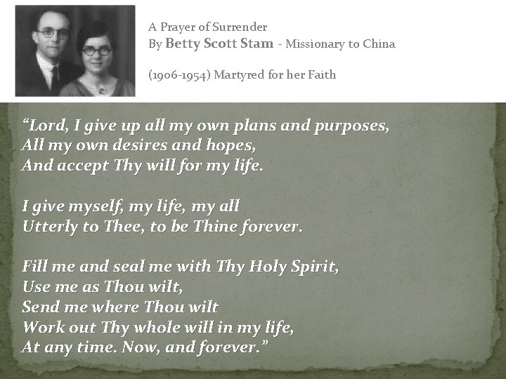 A Prayer of Surrender By Betty Scott Stam - Missionary to China A Prayer