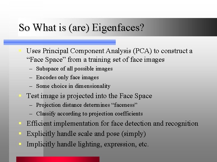 An Overview of Face Recognition Using Eigenfaces Acknowledgements