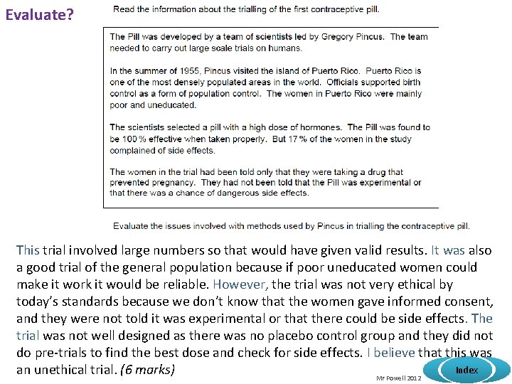 Evaluate? This trial involved large numbers so that would have given valid results. It