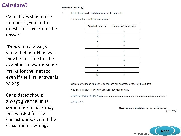 Calculate? Candidates should use numbers given in the question to work out the answer.