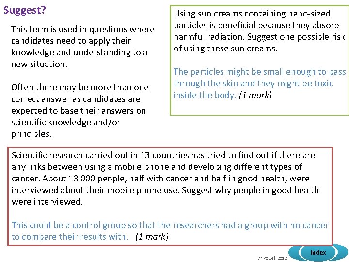 Suggest? This term is used in questions where candidates need to apply their knowledge