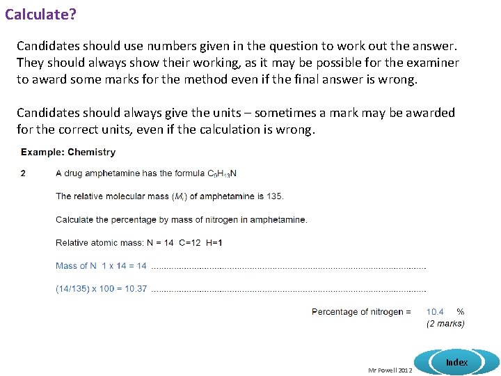 Calculate? Candidates should use numbers given in the question to work out the answer.