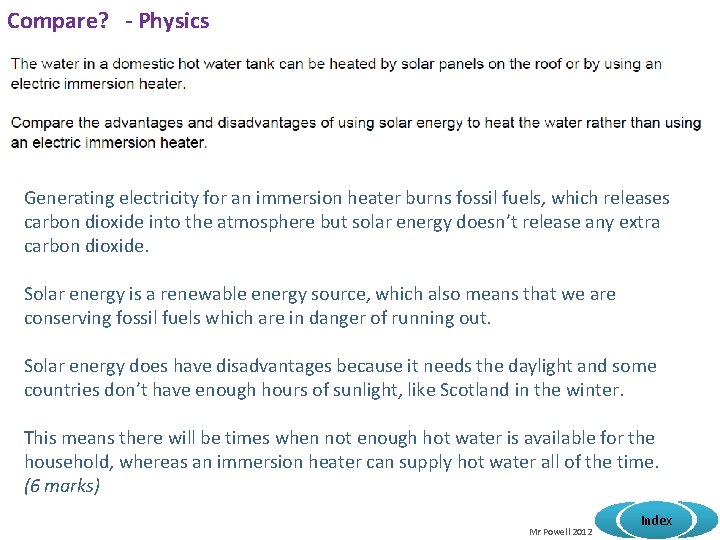 Compare? - Physics Generating electricity for an immersion heater burns fossil fuels, which releases