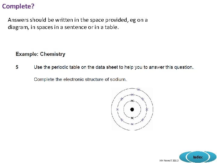 Complete? Answers should be written in the space provided, eg on a diagram, in