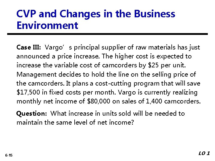 CVP and Changes in the Business Environment Case III: Vargo’s principal supplier of raw