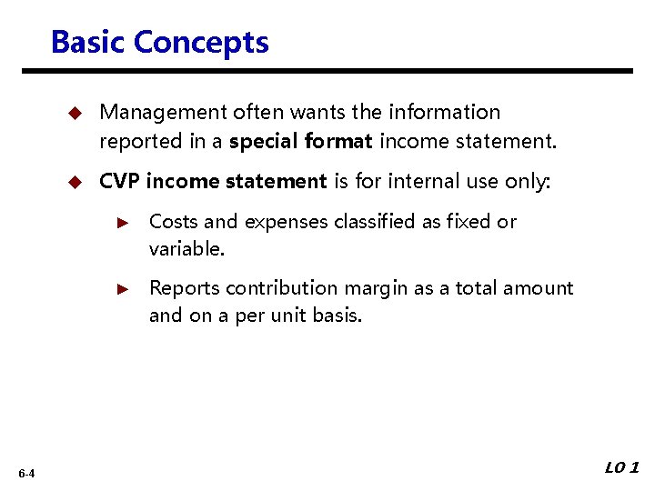 Basic Concepts 6 -4 u Management often wants the information reported in a special