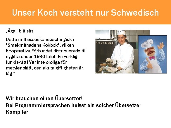 Unser Koch versteht nur Schwedisch „Ägg i blå sås Detta milt exotiska recept ingick