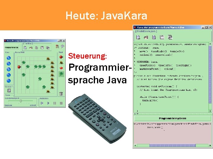 Heute: Java. Kara Steuerung: Programmiersprache Java 