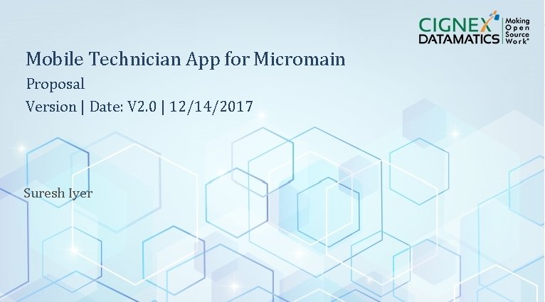 Mobile Technician App for Micromain Proposal Version | Date: V 2. 0 | 12/14/2017