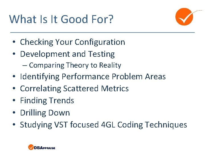 What Is It Good For? • Checking Your Configuration • Development and Testing – What Is It Good For? • Checking Your Configuration • Development and Testing –