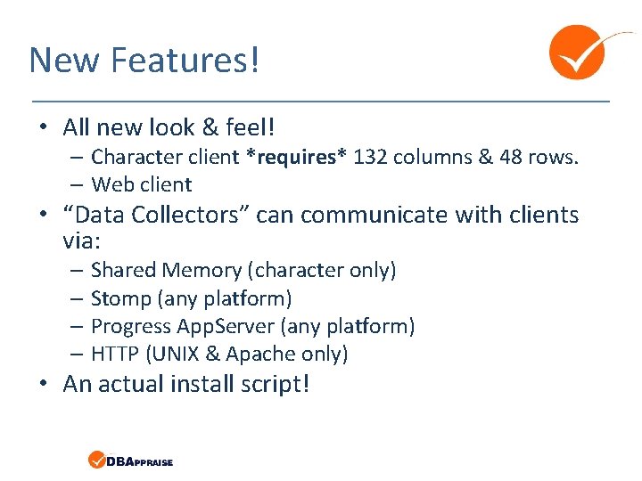 New Features! • All new look & feel! – Character client *requires* 132 columns New Features! • All new look & feel! – Character client *requires* 132 columns