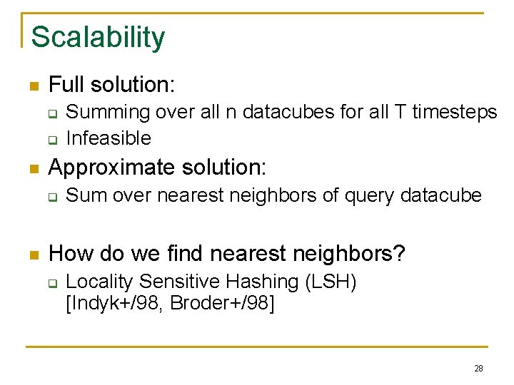 Scalability n Full solution: q q n Approximate solution: q n Summing over all