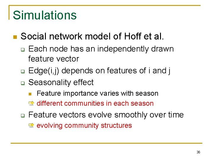 Simulations n Social network model of Hoff et al. q q q Each node