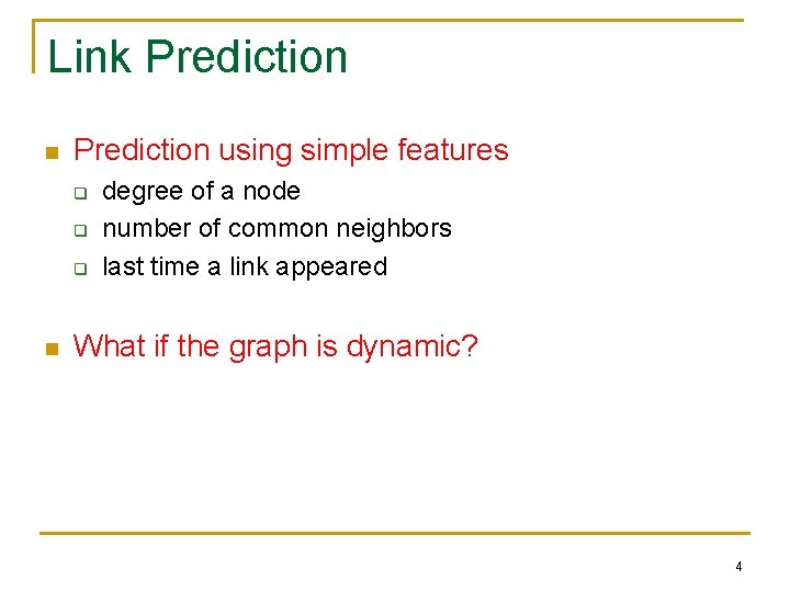 Link Prediction n Prediction using simple features q q q n degree of a