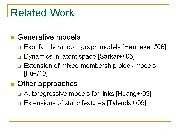 Related Work n Generative models q q q n Exp. family random graph models