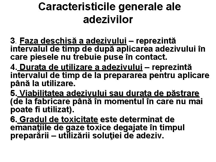 Caracteristicile generale adezivilor 3. Faza deschisă a adezivului – reprezintă intervalul de timp de