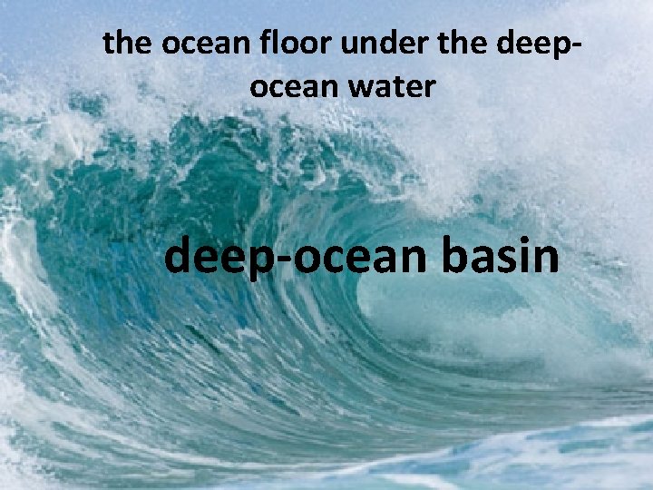 the ocean floor under the deepocean water deep-ocean basin 