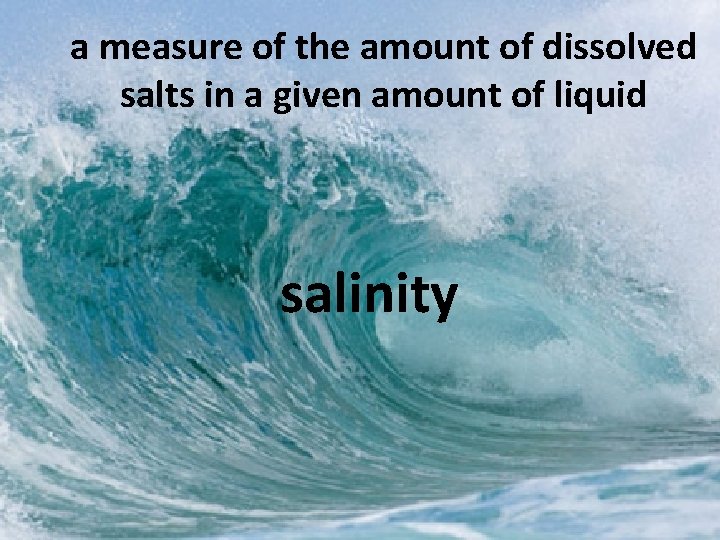 a measure of the amount of dissolved salts in a given amount of liquid