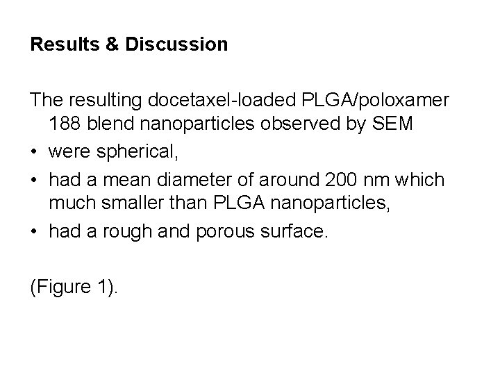 Results & Discussion The resulting docetaxel-loaded PLGA/poloxamer 188 blend nanoparticles observed by SEM •