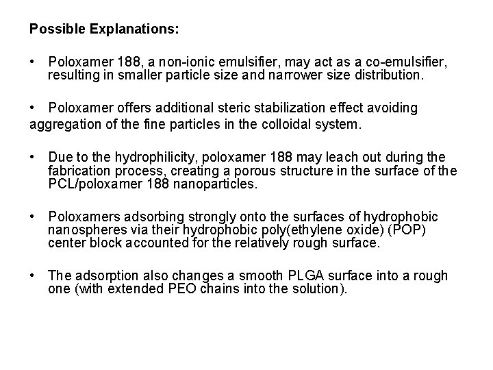 Possible Explanations: • Poloxamer 188, a non-ionic emulsifier, may act as a co-emulsifier, resulting