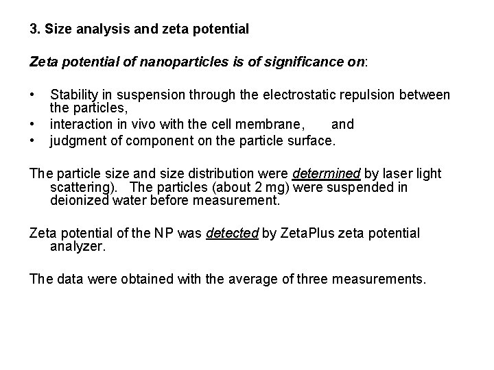 3. Size analysis and zeta potential Zeta potential of nanoparticles is of significance on: