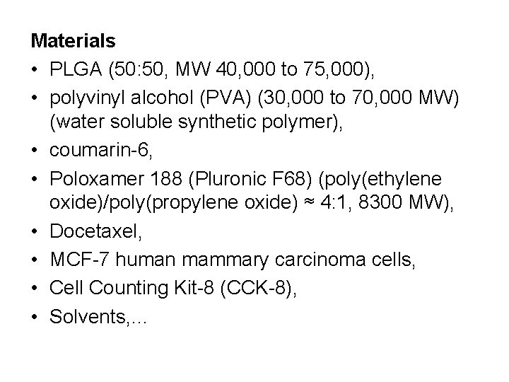 Materials • PLGA (50: 50, MW 40, 000 to 75, 000), • polyvinyl alcohol