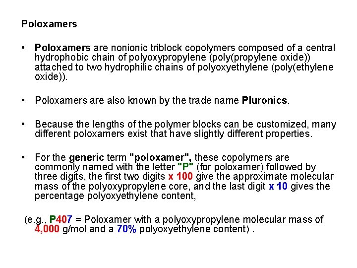 Poloxamers • Poloxamers are nonionic triblock copolymers composed of a central hydrophobic chain of