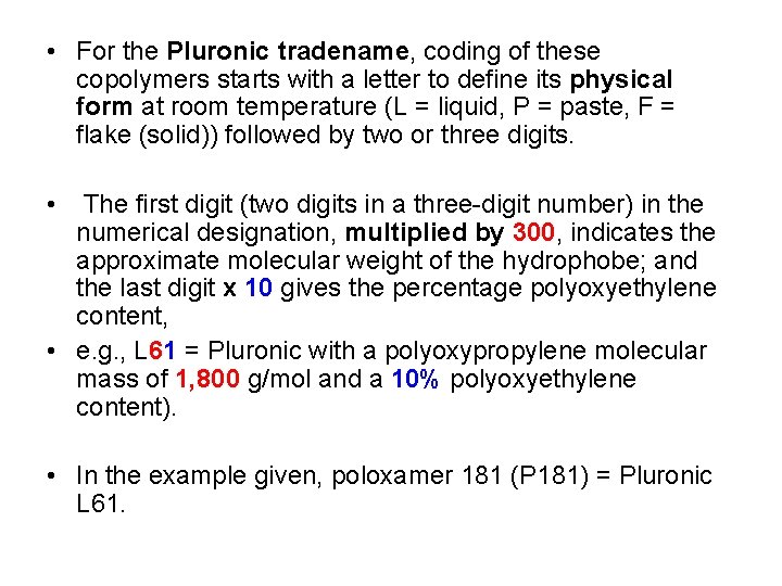  • For the Pluronic tradename, coding of these copolymers starts with a letter