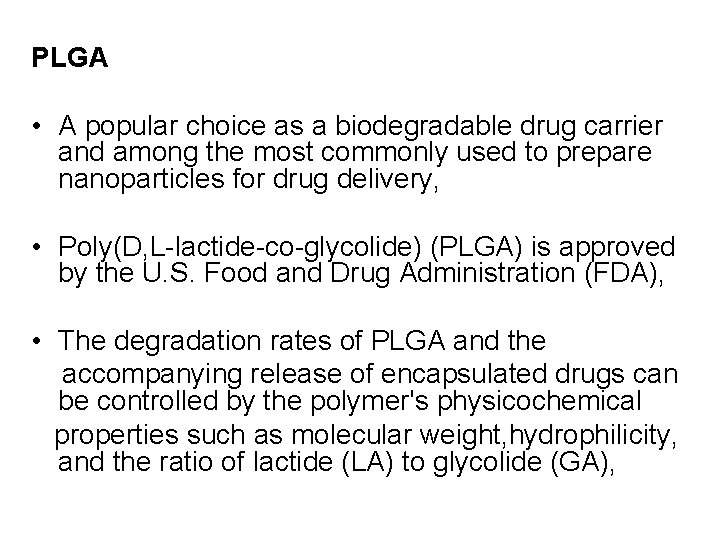 PLGA • A popular choice as a biodegradable drug carrier and among the most