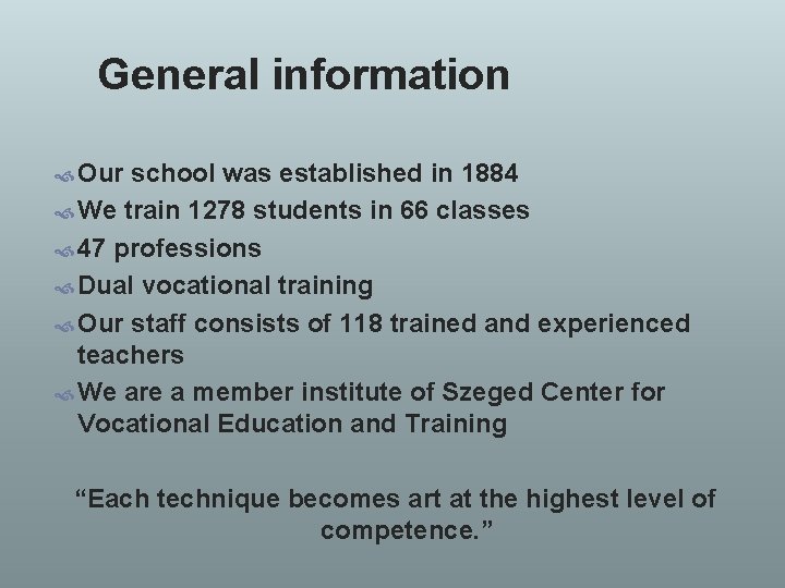 General information Our school was established in 1884 We train 1278 students in 66