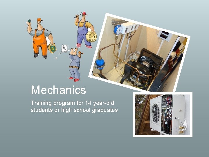 Mechanics Training program for 14 year-old students or high school graduates 