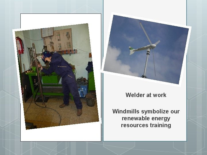 Welder at work Windmills symbolize our renewable energy resources training 