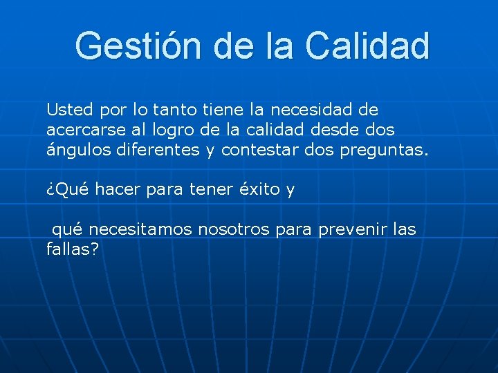 Gestión de la Calidad Usted por lo tanto tiene la necesidad de acercarse al