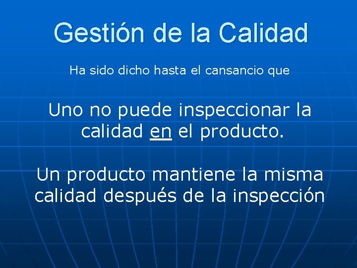 Gestión de la Calidad Ha sido dicho hasta el cansancio que Uno no puede